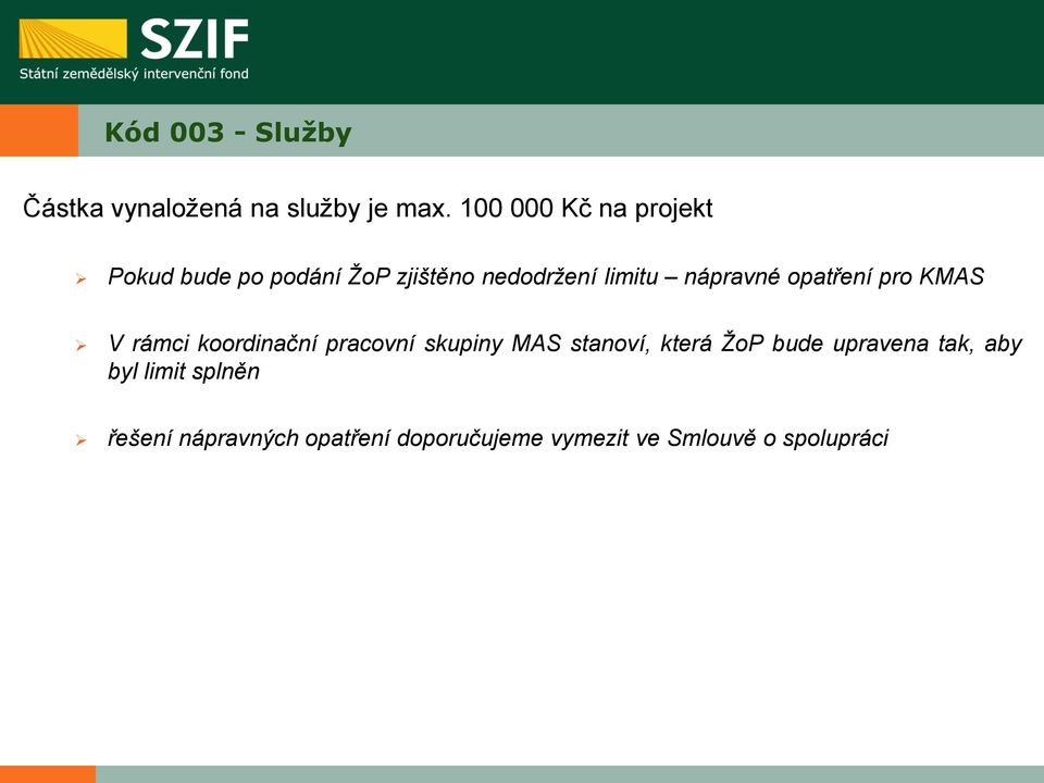 nápravné opatření pro KMAS V rámci koordinační pracovní skupiny MAS stanoví,