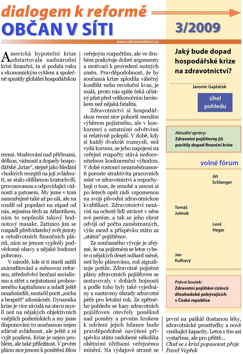 patosem. My jsme v tom samozřejmě také až po uši, ale na rozdíl od populací na západ od nás, zejména těch za Atlantikem, nám to nepůsobí takový hodnotový masakr.