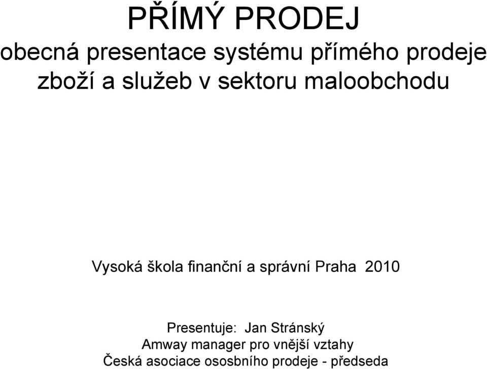 a správní Praha 2010 Presentuje: Jan Stránský Amway