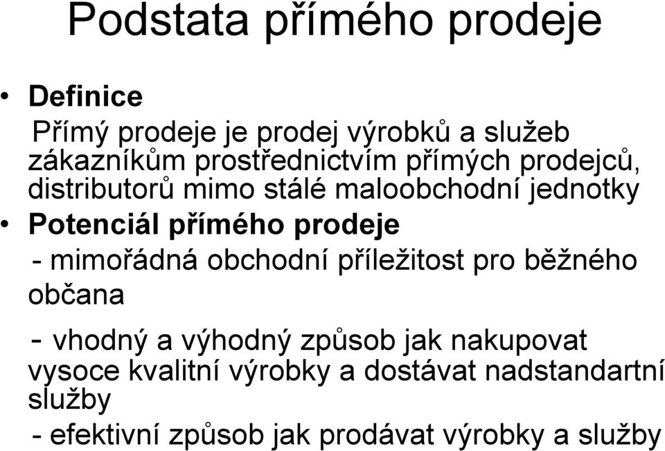 přímého prodeje - mimořádná obchodní příležitost pro běžného občana - vhodný a výhodný způsob