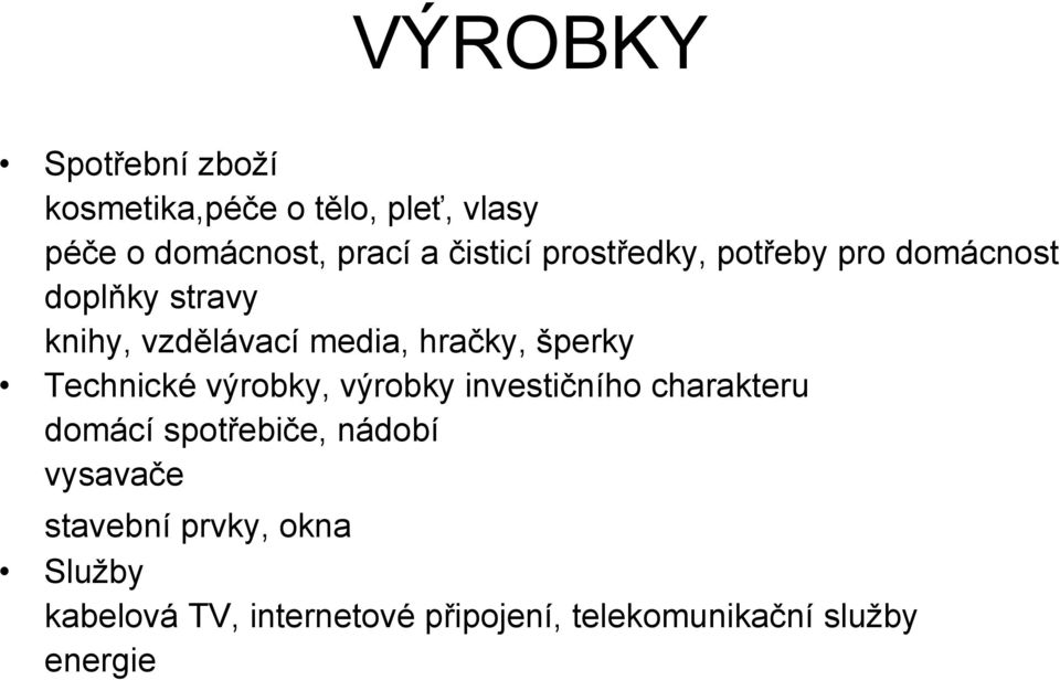 šperky Technické výrobky, výrobky investičního charakteru domácí spotřebiče, nádobí