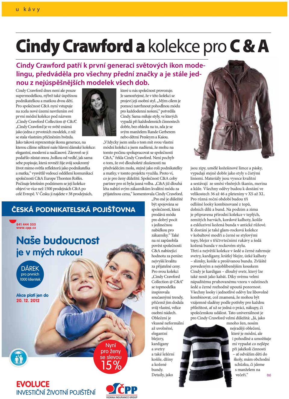 Pro společnost C&A nyní vstupuje na zcela nové území navržením své první módní kolekce pod názvem Cindy Crawford Collection @ C&A.