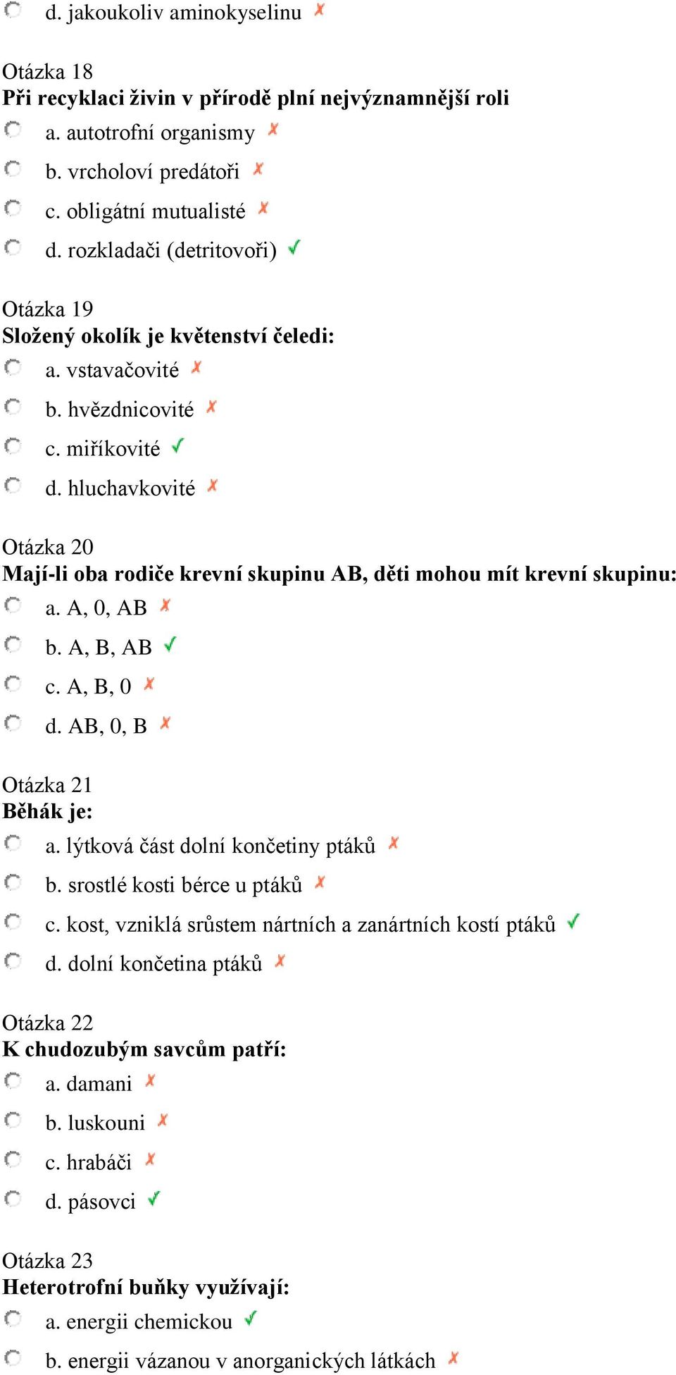 hluchavkovité Otázka 20 Mají-li oba rodiče krevní skupinu AB, děti mohou mít krevní skupinu: a. A, 0, AB b. A, B, AB c. A, B, 0 d. AB, 0, B Otázka 21 Běhák je: a.