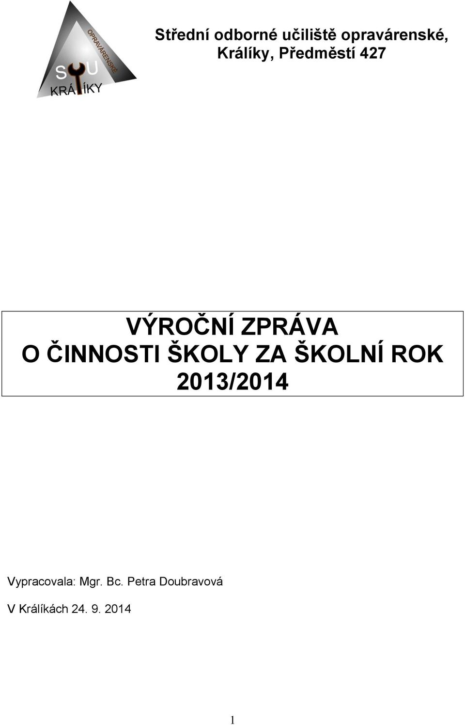 ČINNOSTI ŠKOLY ZA ŠKOLNÍ ROK 203/204