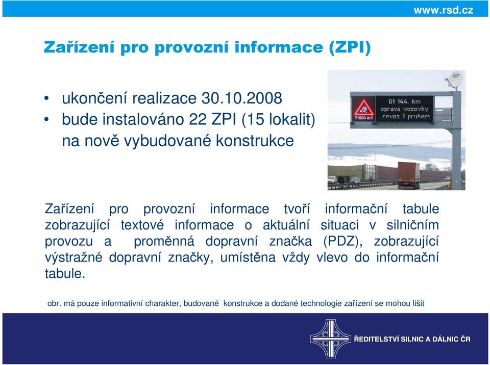 informační tabule zobrazující textové informace o aktuální situaci v silničním provozu a proměnná dopravní značka