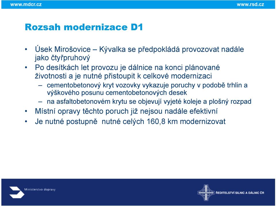 vykazuje poruchy v podobě trhlin a výškového posunu cementobetonových desek na asfaltobetonovém krytu se objevují vyjeté