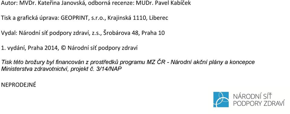 , Krajinská 1110, Liberec Vydal: Národní síť podpory zdraví, z.s., Šrobárova 48, Praha 10 1.