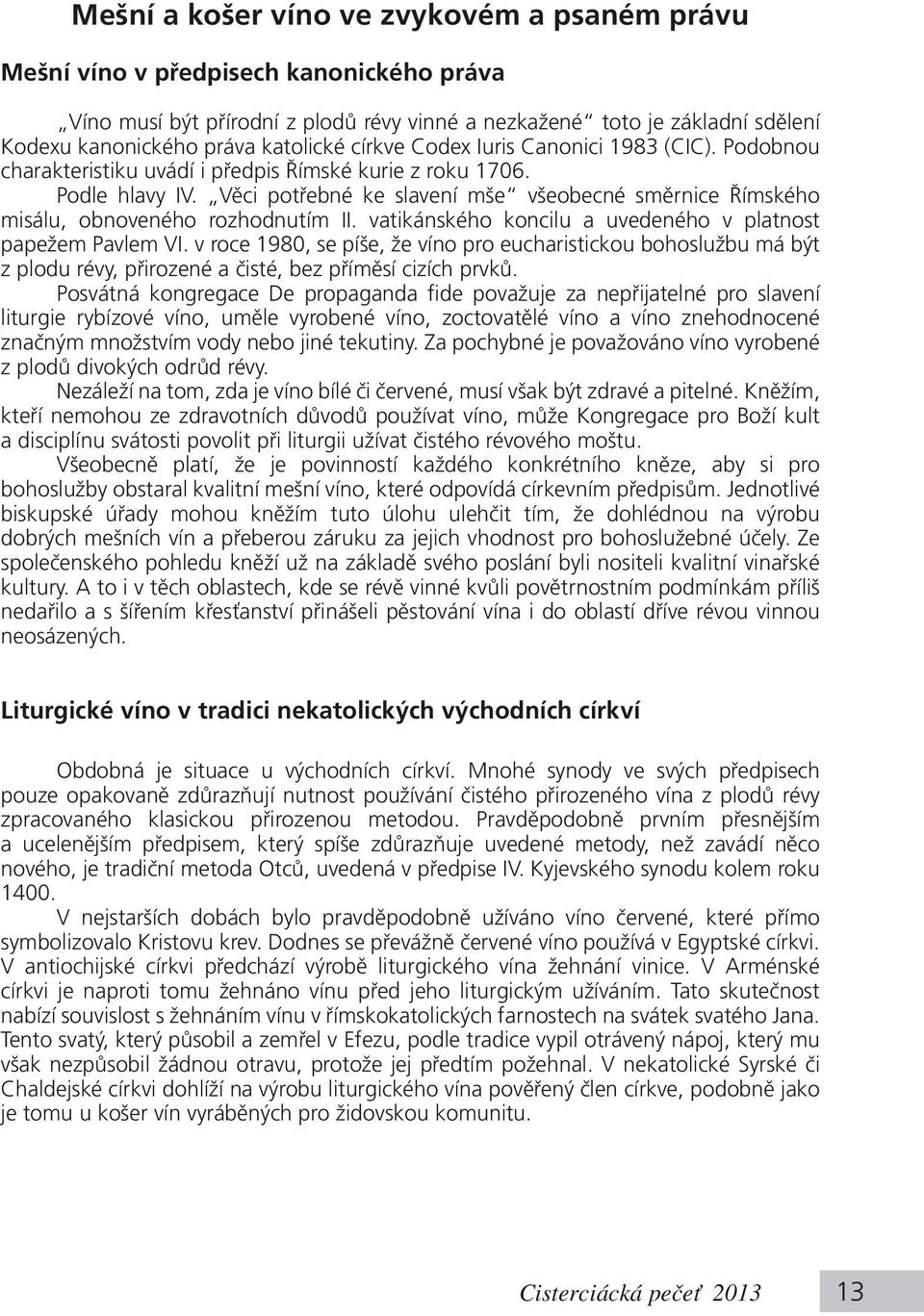 Věci potřebné ke slavení mše všeobecné směrnice Římského misálu, obnoveného rozhodnutím II. vatikánského koncilu a uvedeného v platnost papežem Pavlem VI.