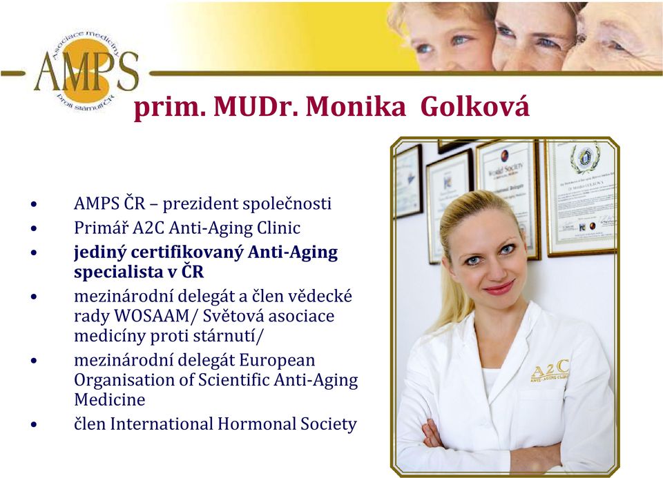 certifikovaný Anti-Aging specialista v ČR mezinárodní delegát a člen vědecké rady