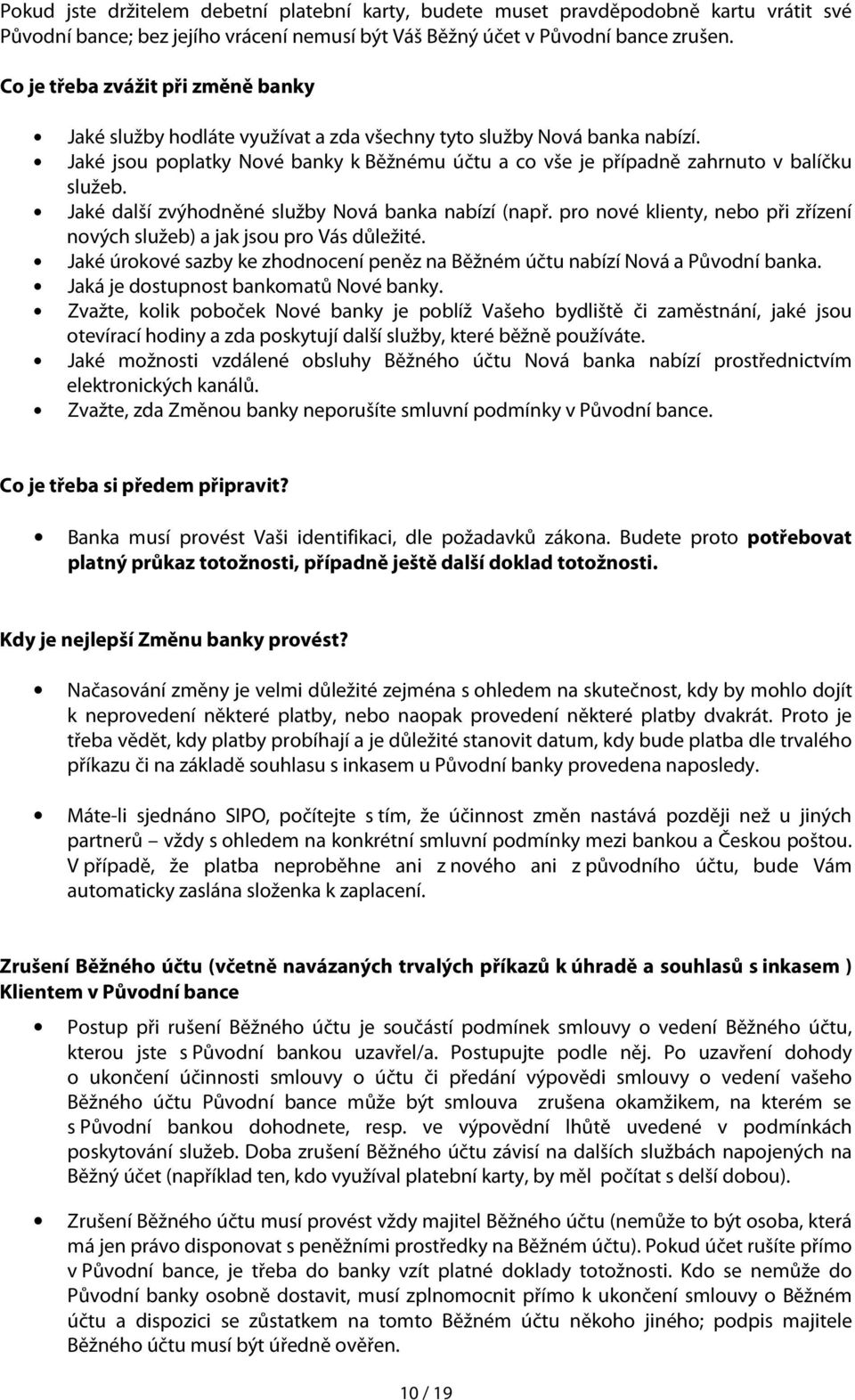 Jaké jsou poplatky Nové banky k Běžnému účtu a co vše je případně zahrnuto v balíčku služeb. Jaké další zvýhodněné služby Nová banka nabízí (např.