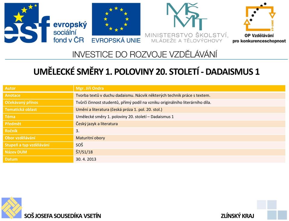 Tematická oblast Umění a literatura (česká próza 1. pol. 20. stol.) Téma Umělecké směry 1. poloviny 20.