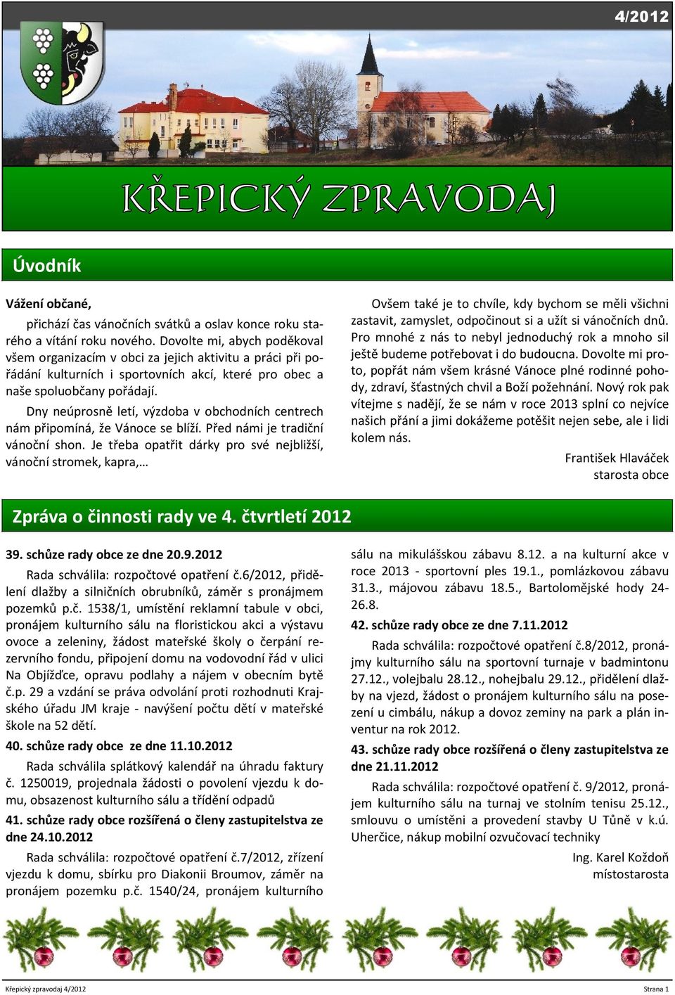 Dny neúprosně letí, výzdoba v obchodních centrech nám připomíná, že Vánoce se blíží. Před námi je tradiční vánoční shon.