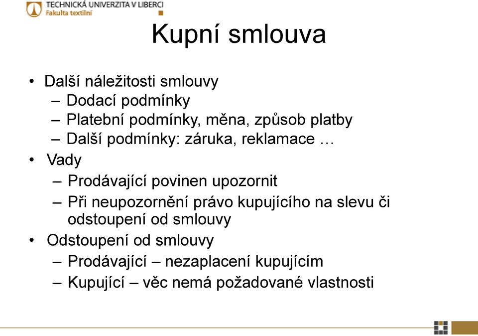 upozornit Při neupozornění právo kupujícího na slevu či odstoupení od smlouvy