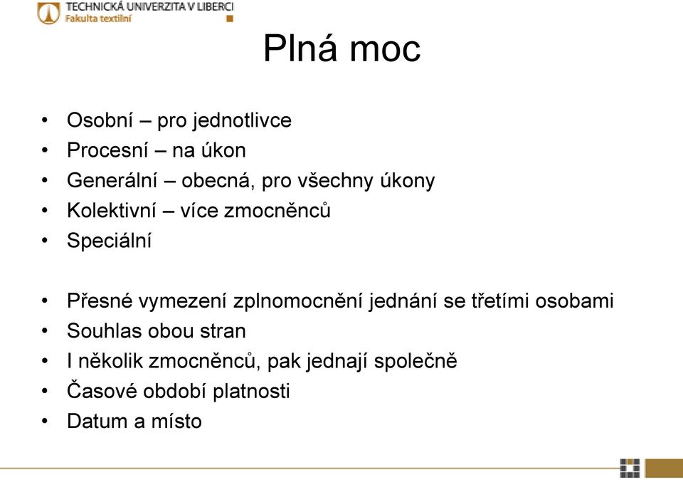 vymezení zplnomocnění jednání se třetími osobami Souhlas obou stran