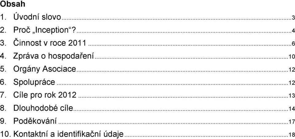 Orgány Asociace... 12 6. Spolupráce... 12 7. Cíle pro rok 2012.