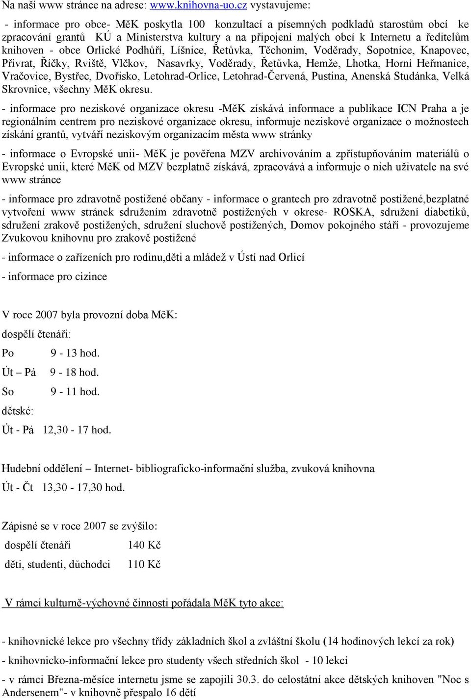 knihoven - obce Orlické Podhůří, Líšnice, Řetůvka, Těchoním, Voděrady, Sopotnice, Knapovec, Přívrat, Říčky, Rviště, Vlčkov, Nasavrky, Voděrady, Řetůvka, Hemže, Lhotka, Horní Heřmanice, Vračovice,