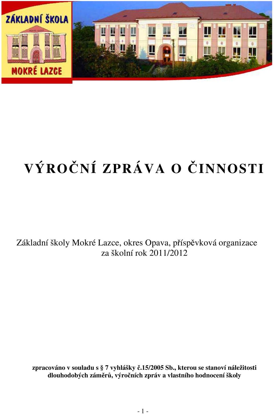 v souladu s 7 vyhlášky č.15/2005 Sb.