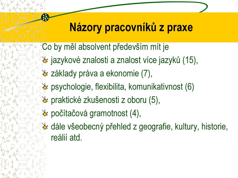 psychologie, flexibilita, komunikativnost (6) praktické zkušenosti z oboru