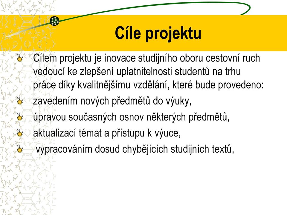 bude provedeno: zavedením nových předmětů do výuky, úpravou současných osnov některých