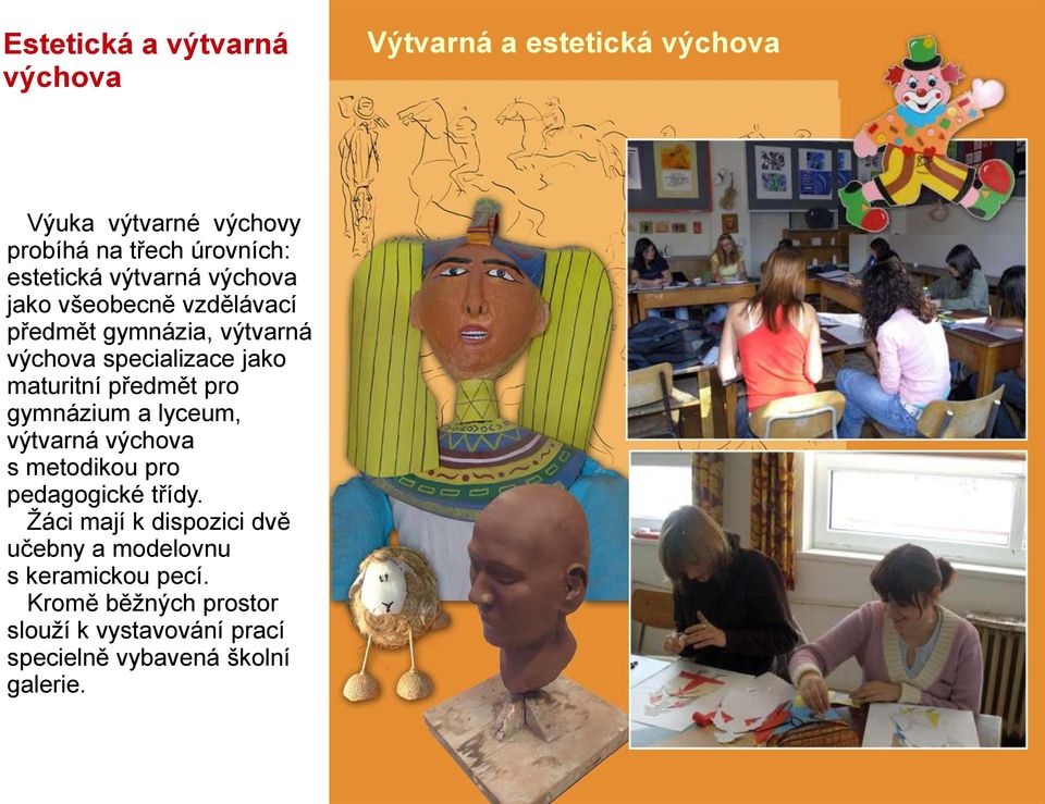 maturitní předmět pro gymnázium a lyceum, výtvarná výchova s metodikou pro pedagogické třídy.