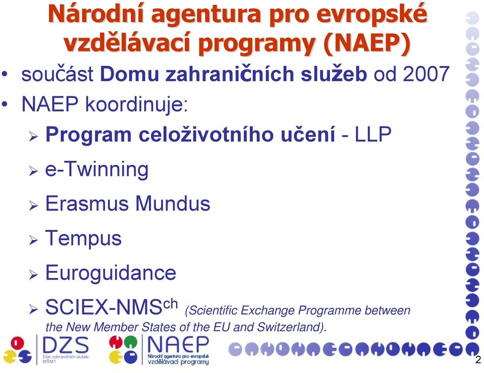 LLP e-twinning Erasmus Mundus Tempus Euroguidance SCIEX-NMS ch (Scientific