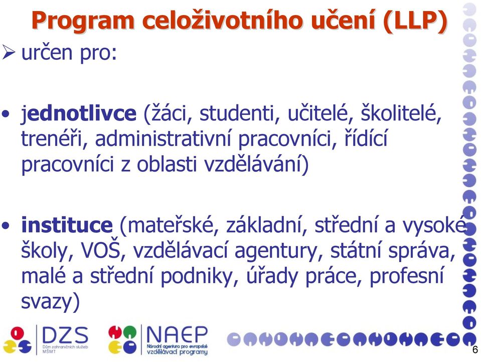 pracovníci z oblasti vzdělávání) instituce (mateřské, základní, střední a vysoké