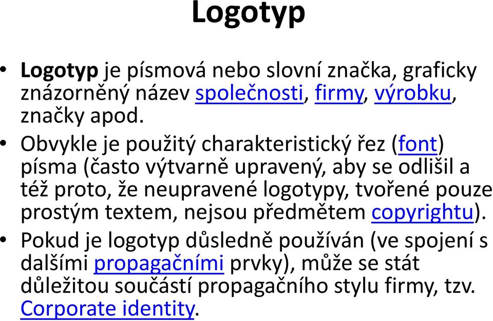 neupravené logotypy, tvořené pouze prostým textem, nejsou předmětem copyrightu).