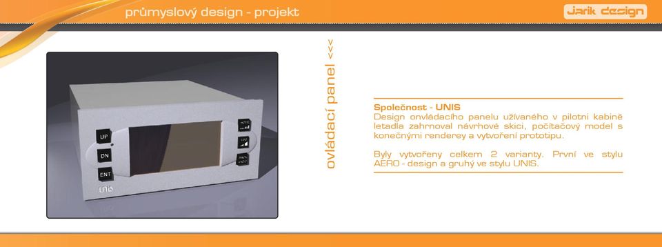 skici, počítačový model s konečnými renderey a vytvoření prototipu.