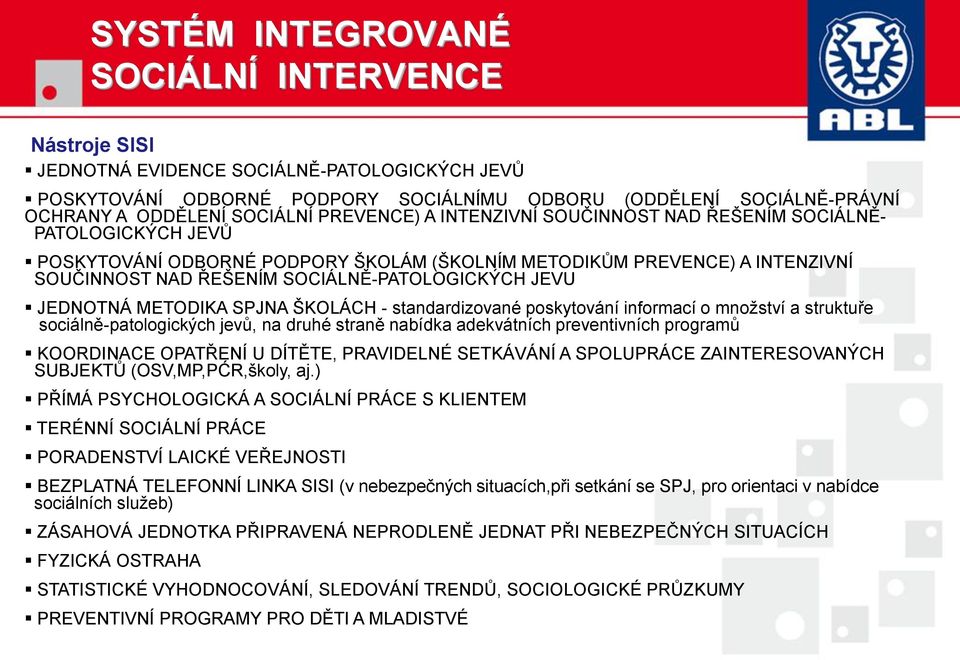 JEVU JEDNOTNÁ METODIKA SPJNA ŠKOLÁCH - standardizované poskytování informací o mnoţství a struktuře sociálně-patologických jevů, na druhé straně nabídka adekvátních preventivních programů KOORDINACE