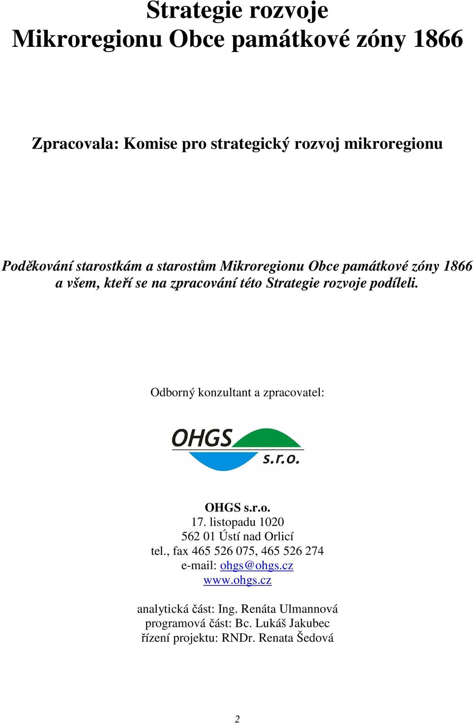 Odborný konzultant a zpracovatel: OHGS s.r.o. 17. listopadu 1020 562 01 Ústí nad Orlicí tel.