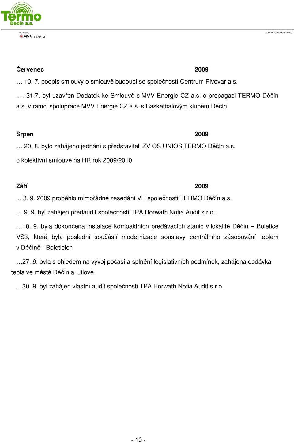 2009 proběhlo mimořádné zasedání VH společnosti TERMO Děčín a.s. 9.