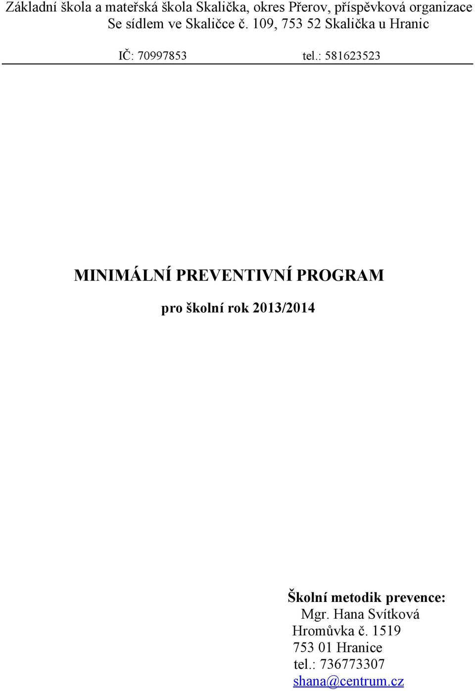 : 581623523 MINIMÁLNÍ PREVENTIVNÍ PROGRAM pro školní rok 2013/2014 Školní metodik