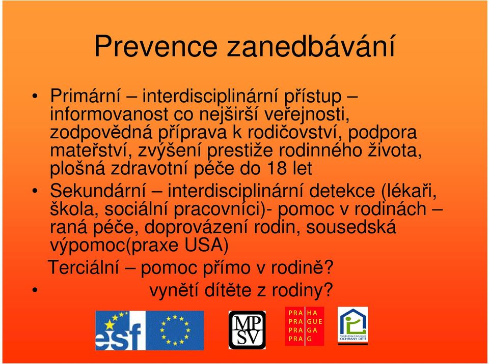 let Sekundární interdisciplinární detekce (lékai, škola, sociální pracovníci)- pomoc v rodinách raná