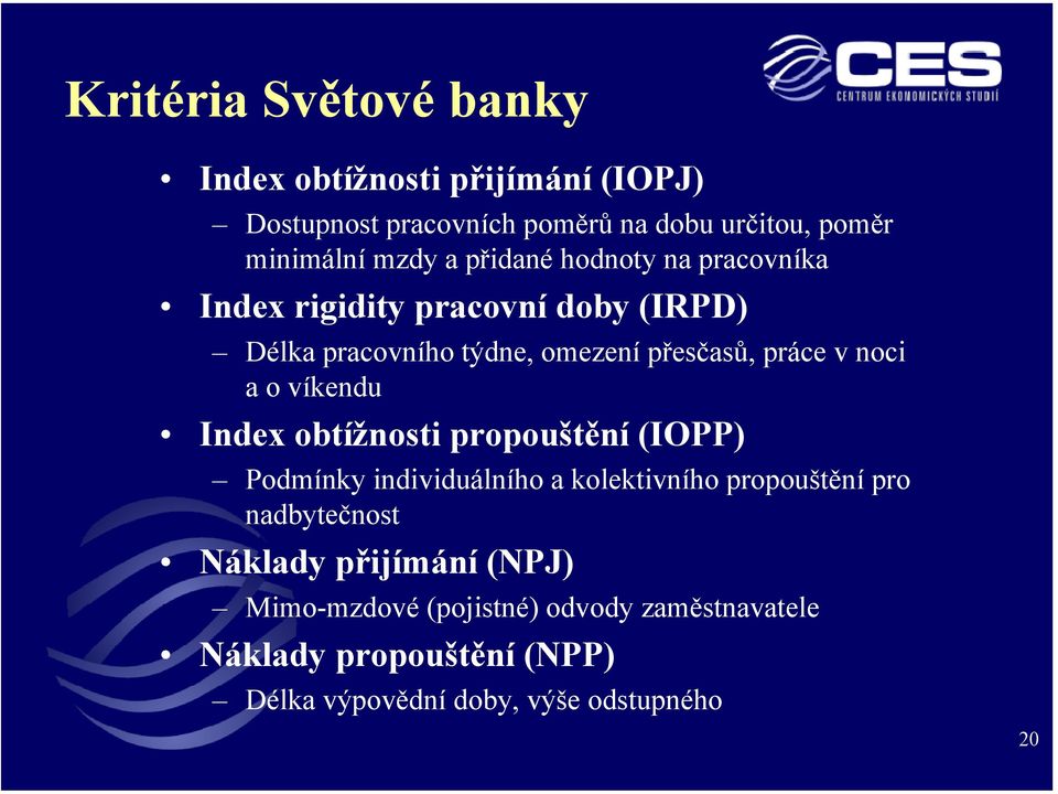 o víkendu Index obtížnosti propouštění (IOPP) Podmínky individuálního a kolektivního propouštění pro nadbytečnost Náklady