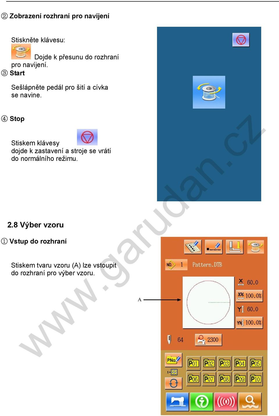 4 Stop Stiskem klávesy dojde k zastavení a stroje se vrátí do normálního režimu. 2.