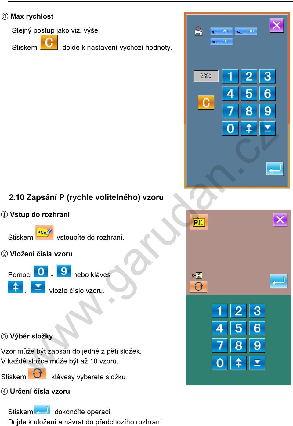 Pomocí - nebo kláves vložte číslo vzoru. 3 Výběr složky Vzor může být zapsán do jedné z pěti složek.