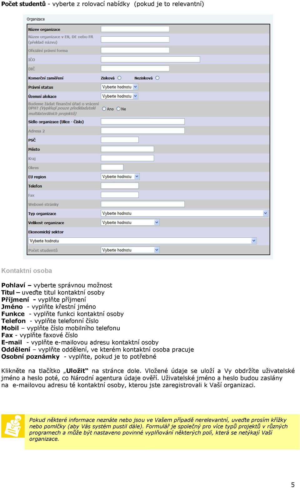 osoby Oddělení vyplňte oddělení, ve kterém kontaktní osoba pracuje Osobní poznámky - vyplňte, pokud je to potřebné Klikněte na tlačítko Uložit na stránce dole.