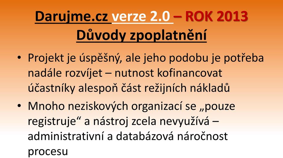 režijních nákladů Mnoho neziskových organizací se pouze registruje