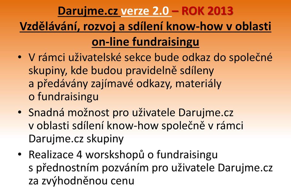 fundraisingu Snadná možnost pro uživatele Darujme.cz v oblasti sdílení know-how společně v rámci Darujme.