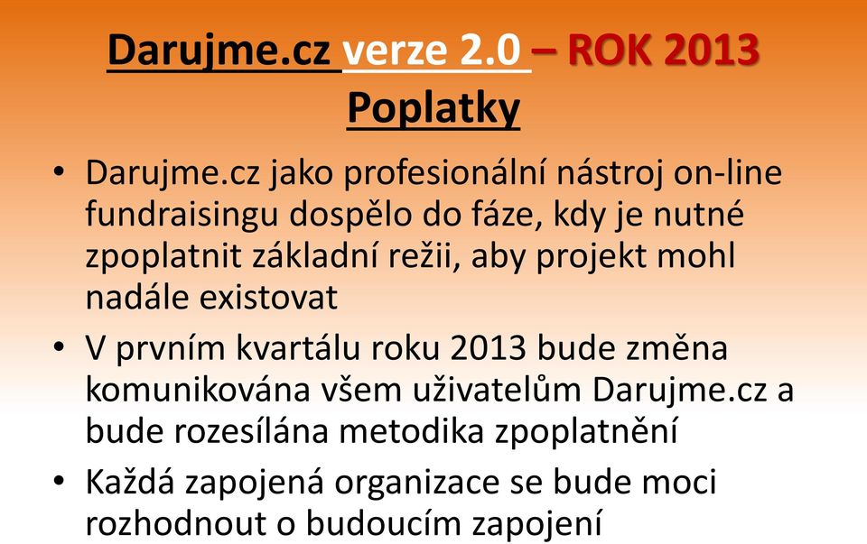 zpoplatnit základní režii, aby projekt mohl nadále existovat V prvním kvartálu roku