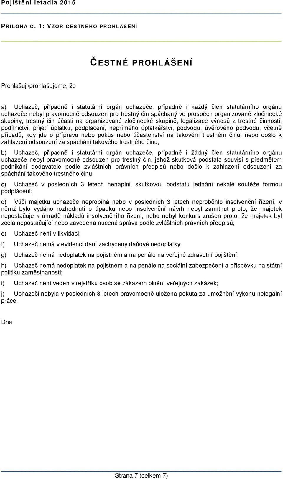 odsouzen pro trestný čin spáchaný ve prospěch organizované zločinecké skupiny, trestný čin účasti na organizované zločinecké skupině, legalizace výnosů z trestné činnosti, podílnictví, přijetí