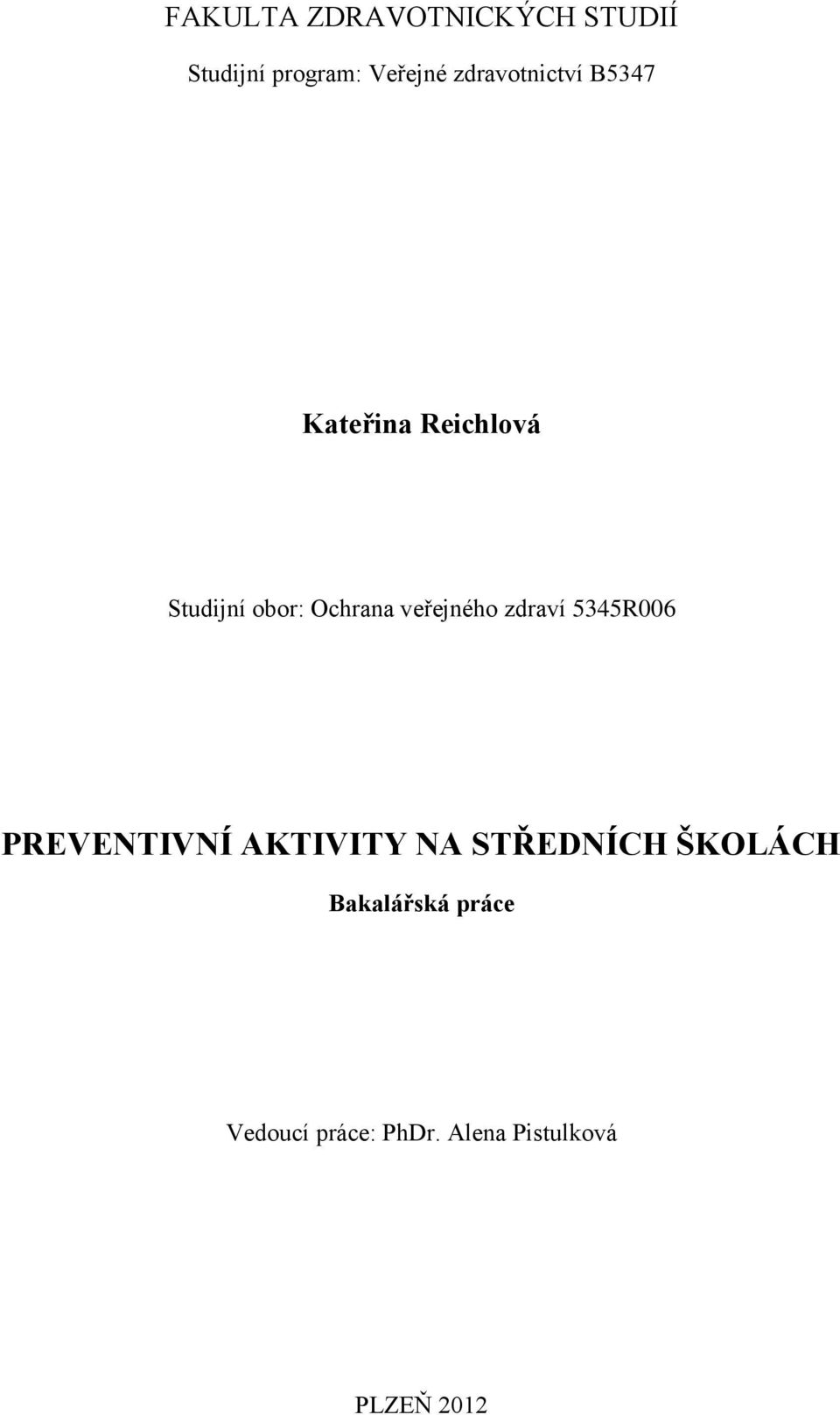 veřejného zdraví 5345R006 PREVENTIVNÍ AKTIVITY NA STŘEDNÍCH