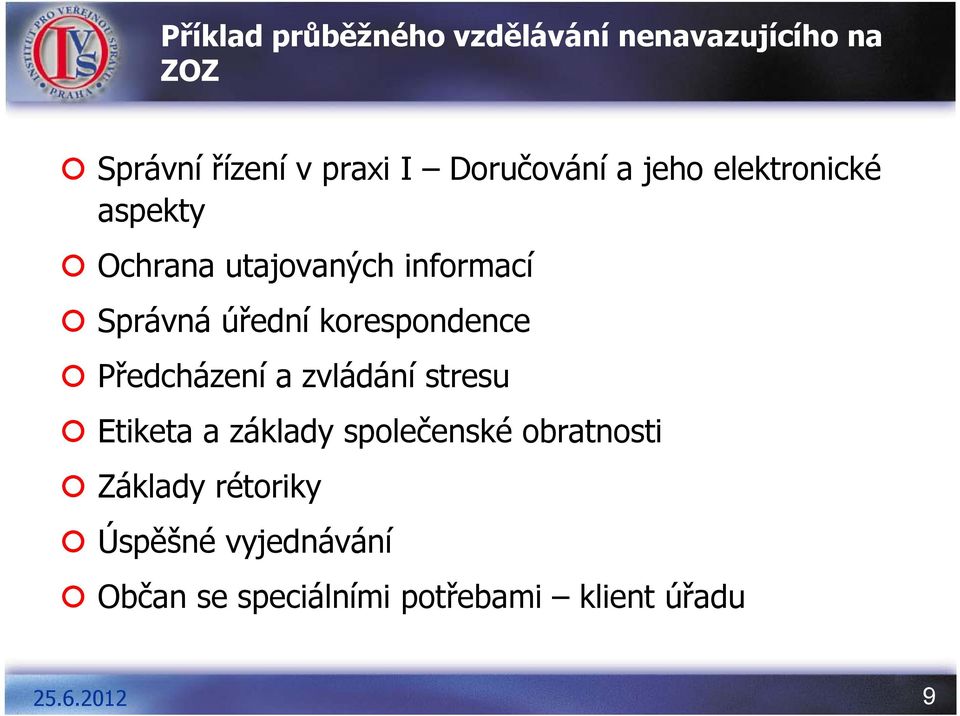 úřední korespondence Předcházení a zvládání stresu Etiketa a základy společenské