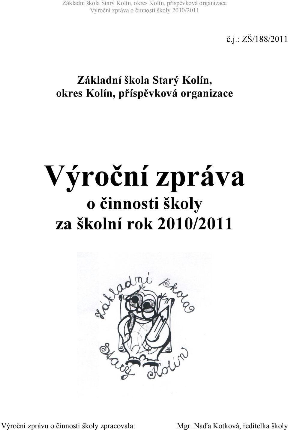 činnosti školy za školní rok 2010/2011 Výroční zprávu