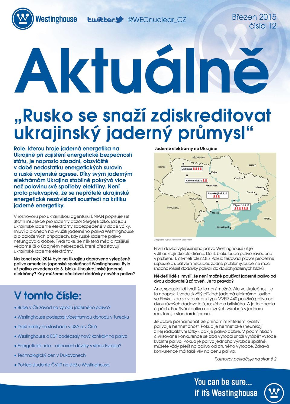 Není proto překvapivé, že se nepřátelé ukrajinské energetické nezávislosti soustředí na kritiku jaderné energetiky.