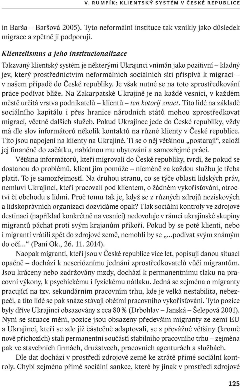 našem případě do České republiky. Je však nutné se na toto zprostředkování práce podívat blíže.