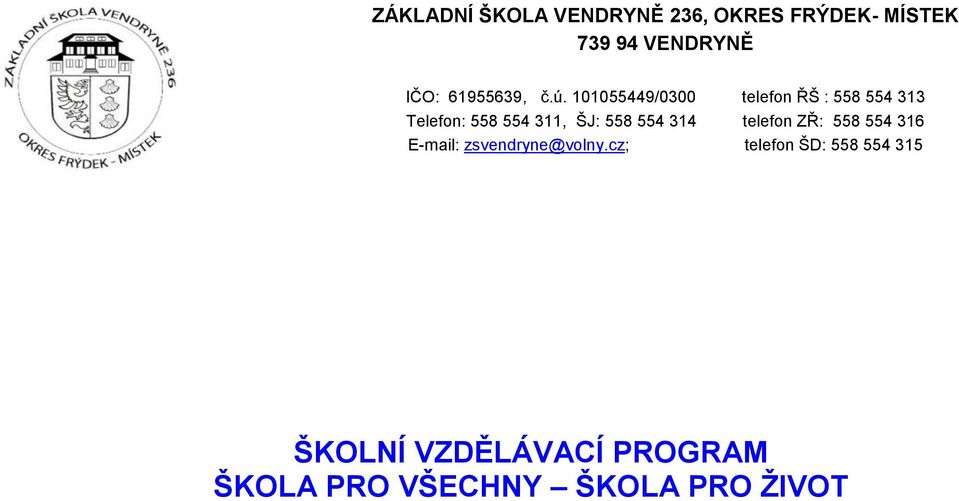 101055449/0300 telefon ŘŠ : 558 554 313 Telefon: 558 554 311, ŠJ: 558 554