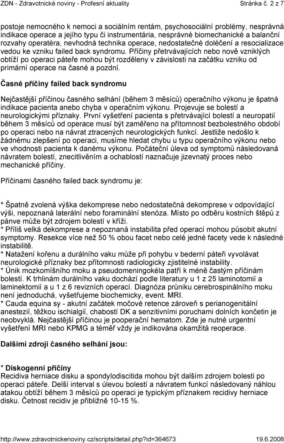 nevhodná technika operace, nedostatečné doléčení a resocializace vedou ke vzniku failed back syndromu.