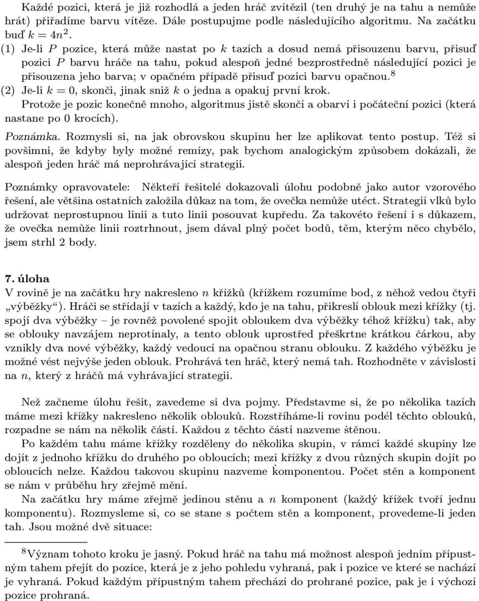 přisouzenajehobarva;vopačnémpřípaděpřisuďpozicibarvuopačnou. 8 (2) Je-li k=0,skonči,jinaksniž kojednaaopakujprvníkrok.