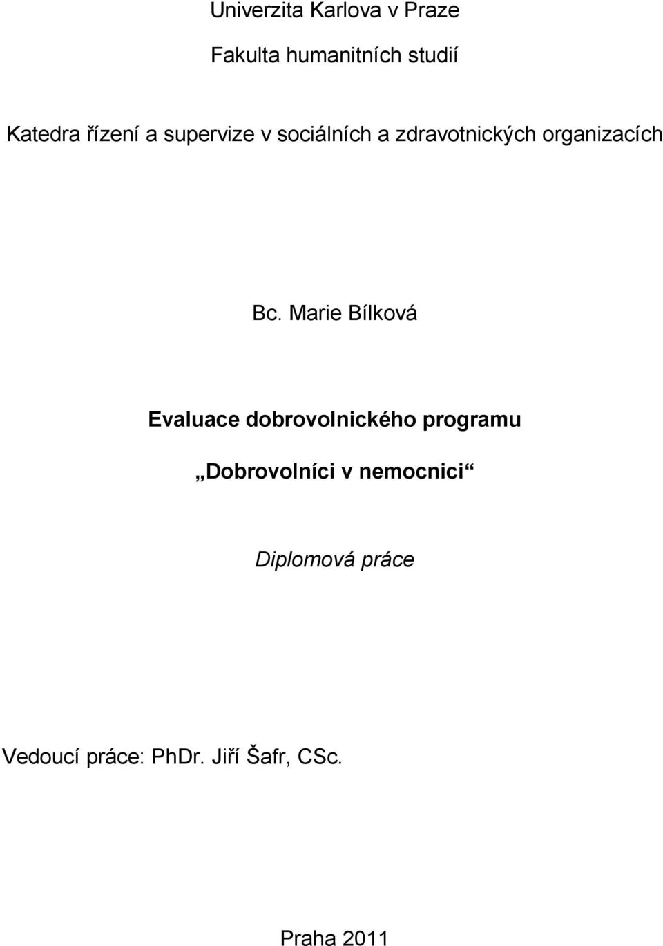 Marie Bílková Evaluace dobrovolnického programu Dobrovolníci v